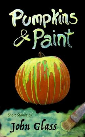 Kniha Pumpkins and Paint John Glass