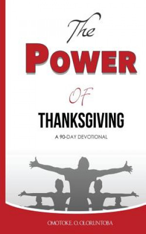 Carte The Power of Thanksgiving: A 90 Day Devotional Omotoke O Oloruntoba