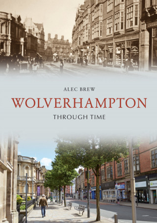 Knjiga Wolverhampton Through Time Alec Brew