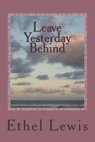 Knjiga Leave Yesterday Behind Ethel Lewis