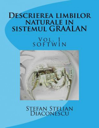 Kniha Descrierea Limbilor Naturale in Sistemul Graalan Vol.1: Softwin Stefan Stelian Diaconescu
