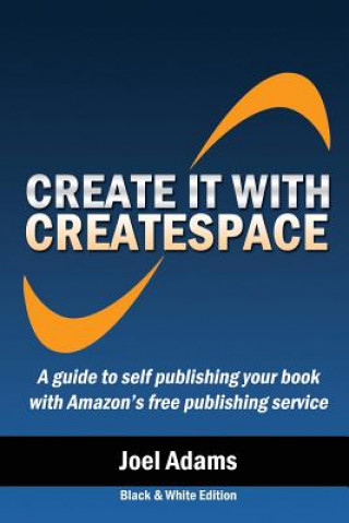 Knjiga Create it with CreateSpace Joel Adams