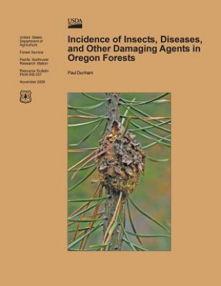 Kniha Incidence of Insects, Diseases, and other Damaging Agents in Oregon Forests Paul Dunham