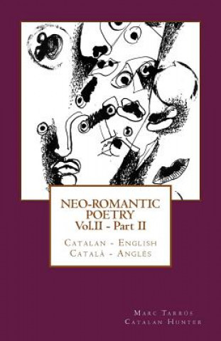 Carte Neo-romantic Poetry Vol. II - Part. II: Catalan - English / Catal? - Angl?s Marc Tarrus