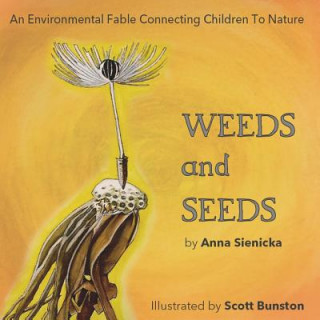 Książka Weeds and Seeds: An Environmental Fable Connecting Children to Nature Anna Sienicka