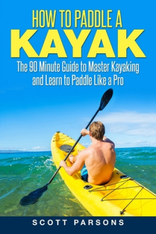 Könyv How to Paddle a Kayak Scott Parsons