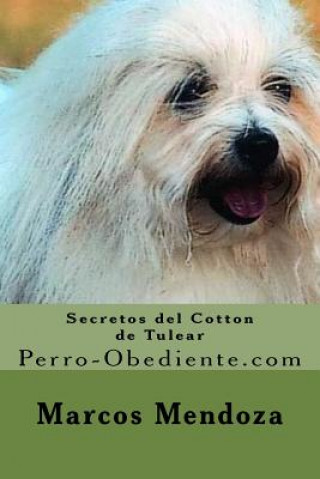 Könyv Secretos del Cotton de Tulear: Perro-Obediente.com Marcos Mendoza