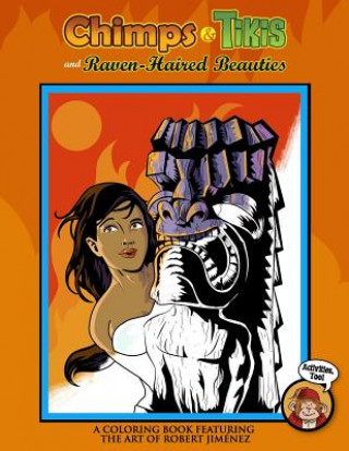 Livre Chimps & Tikis And Raven-Haired Beauties: An Adult Coloring Book Robert Jimenez