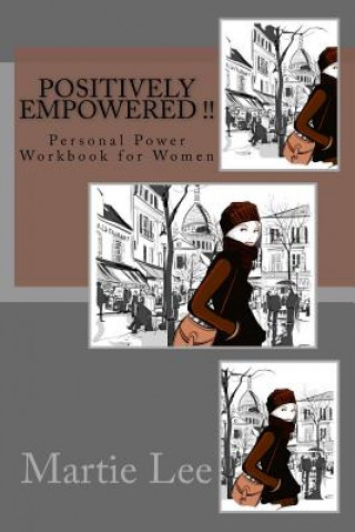 Kniha Positively Empowered !!: Personal Power Workbook for Women Martie Morris Lee