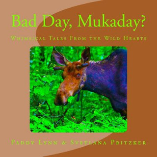 Carte Bad Day, Mukaday?: Whimsical Tales From the Wild Hearts Paddy Lynn