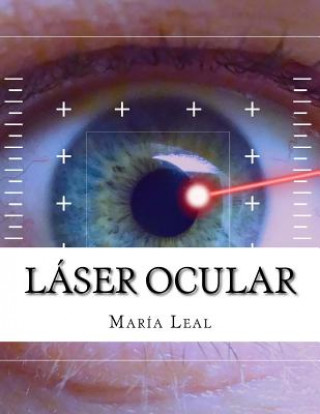 Buch Láser Ocular: Guía básica sobre la cirugía ocular Maria Leal
