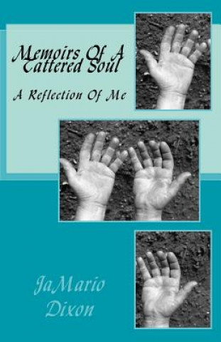 Książka Memoirs Of A Tattered Soul: A Story of Me MR Jamario Deandre Dixon Sr