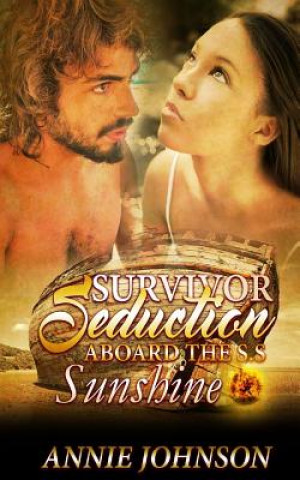 Knjiga Survivor Seduction Aboard The S.S. Sunshine Annie Marie Johnson