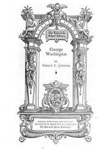 Carte George Washington, an Historical Biography Horace Elisha Scudder