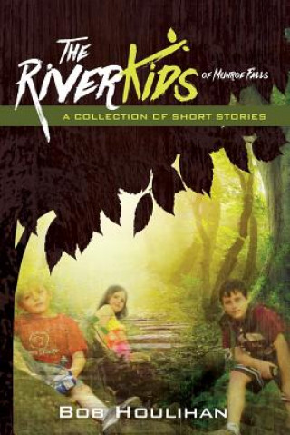 Carte The River Kids of Munroe Falls Bob Houlihan