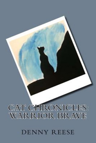 Knjiga Cat Chronicles: Warrior Brave Denny Reese