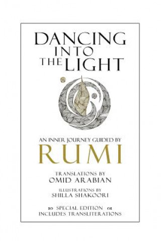 Kniha Dancing Into The Light: An Inner Journey Guided by Rumi - Special Edition Rumi