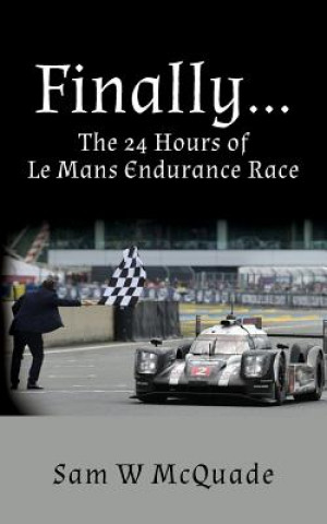Carte Finally...The 24 Hours of Le Mans Endurance Race MR Sam W McQuade