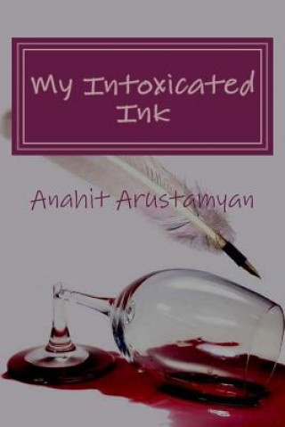 Kniha My Intoxicated Ink Anahit Arustamyan