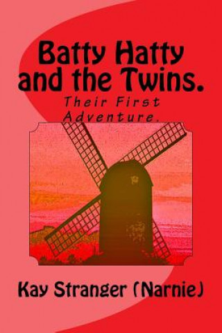 Könyv Batty Hatty and the Twins. Their First Adventure. Kay Narnie Stranger