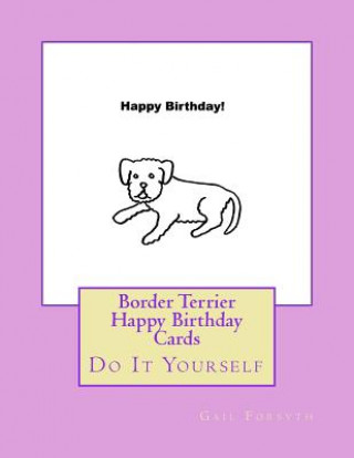 Carte Border Terrier Happy Birthday Cards: Do It Yourself Gail Forsyth