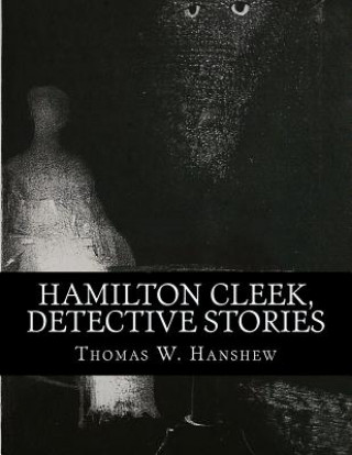Kniha Hamilton Cleek, Detective Stories Thomas W Hanshew
