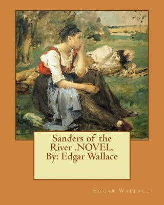 Carte Sanders of the River .NOVEL.By: Edgar Wallace Edgar Wallace