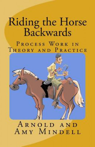 Kniha Riding the Horse Backwards Arnold Mindell
