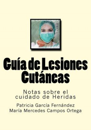 Kniha Guia de Lesiones Cutaneas: Notas sobre el cuidado de Heridas Patricia Garcia Fernandez