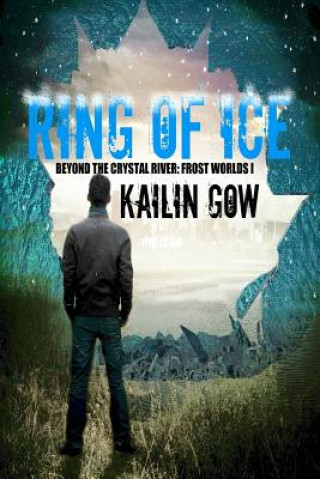 Carte Ring of Ice (Frost Worlds Trilogy: Beyond the Crystal River #1) Kailin Gow
