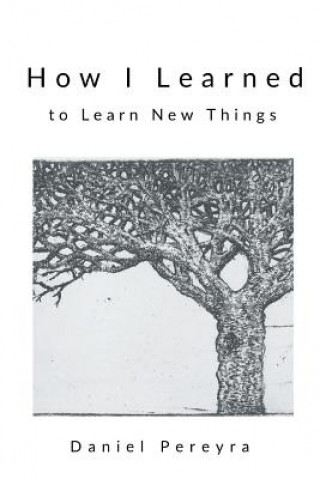 Knjiga How I Learned to Learn New Things Daniel Pereyra