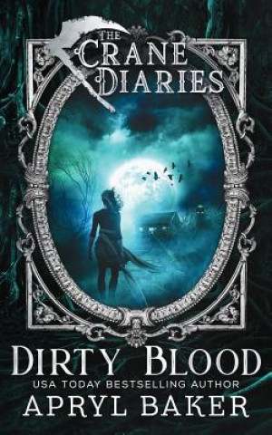Carte The Crane Diaries: Dirty Blood Apryl Baker