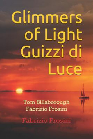 Kniha Glimmers of Light Guizzi Di Luce: Tom Billsborough Fabrizio Frosini Tom Billsborough