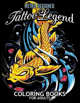Книга Tattoo Legend Coloring Book for Adults: Retro Design Coloring Pages for Stress Relieving Rocket Publishing