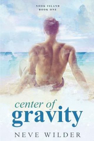 Könyv Center of Gravity: Nook Island Book 1 Neve Wilder