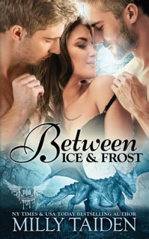 Carte Between Ice and Frost: Paranormal Dragon Romance Milly Taiden