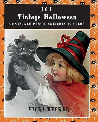 Kniha 101 Vintage Halloween Grayscale Pencil Sketches to Color: A Grayscale Pencil Sketch Adult Coloring Book Vicki Becker