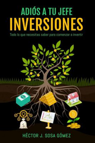 Livro Adiós a tu jefe - Inversiones: Todo lo que necesitas saber para comenzar a invertir Sosa G