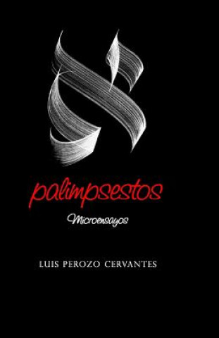 Kniha Palimpsestos: Microensayos Luis Perozo Cervantes