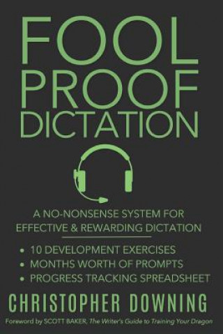 Knjiga Fool Proof Dictation: A No-Nonsense System for Effective & Rewarding Dictation Scott Baker