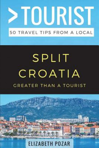 Kniha Greater Than a Tourist- Split Croatia: 50 Travel Tips from a Local Greater Than a Tourist