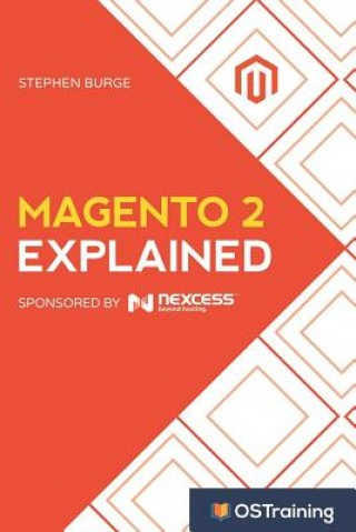 Książka Magento 2 Explained: Your Step-By-Step Guide to Magento 2 Stephen Burge