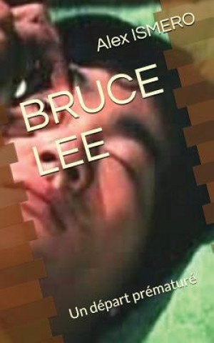 Kniha Bruce Lee: Un D Alex Ismero
