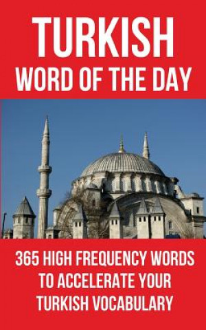 Carte Turkish Word of the Day: 365 High Frequency Words to Accelerate Your Turkish Vocabulary Word of the Day