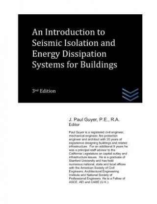 Kniha An Introduction to Seismic Isolation and Energy Dissipation Systems for Buildings J Paul Guyer