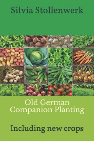 Kniha Old German Companion Planting: Including New Crops Silvia Stollenwerk