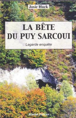 Libro La B?te Du Puy Sarcoui: Lagarde Enqu?te Josie Hack