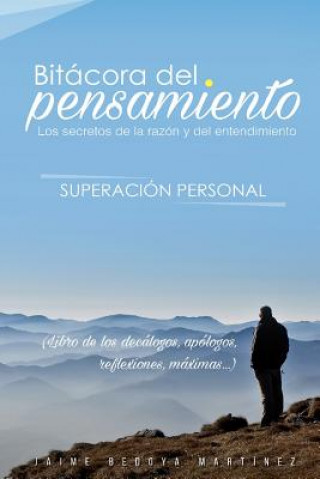 Book Bitácora del pensamiento: Los secretos de la razón y del entendimiento Bedoya Mart