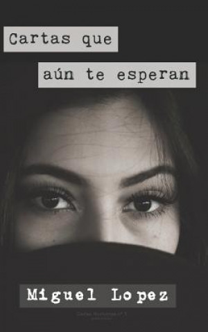 Kniha Cartas que aun te esperan (Prosa Poetica) Miguel Lopez