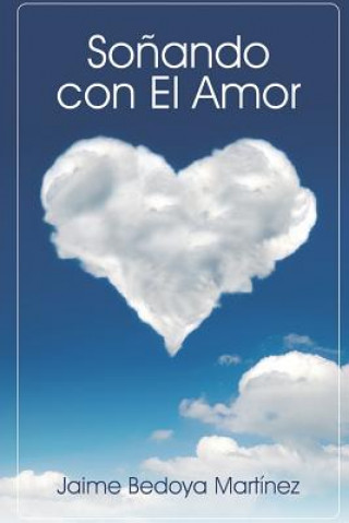 Libro So?ando con el amor: Para el ser más especial con todo mi amor: Jaime Vaca